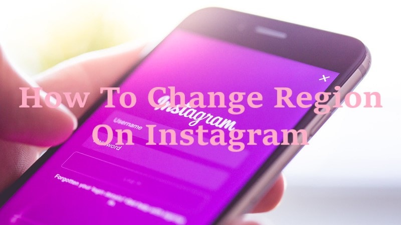 How To Change Region On Instagram - [2 Easiest Ways]