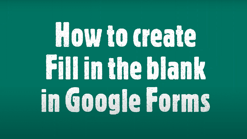 How To Create Fill In The Blank In Google Forms | An Easy Guide With Video