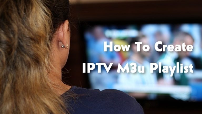 How To Create IPTV M3u Playlist