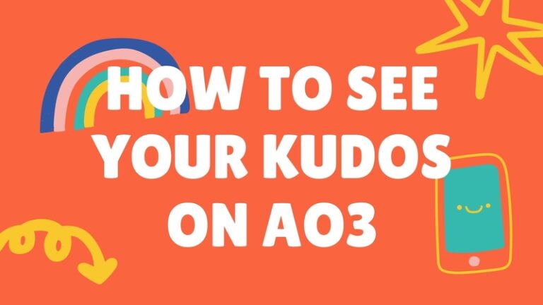 How To See Your Kudos On Ao3 - Everything About Kudos!