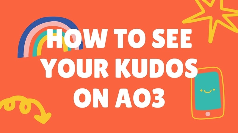 How To See Your Kudos On Ao3 - Everything About Kudos!