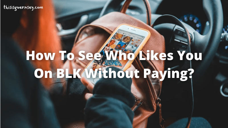 see who likes you on blk without paying
